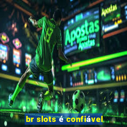 br slots é confiável