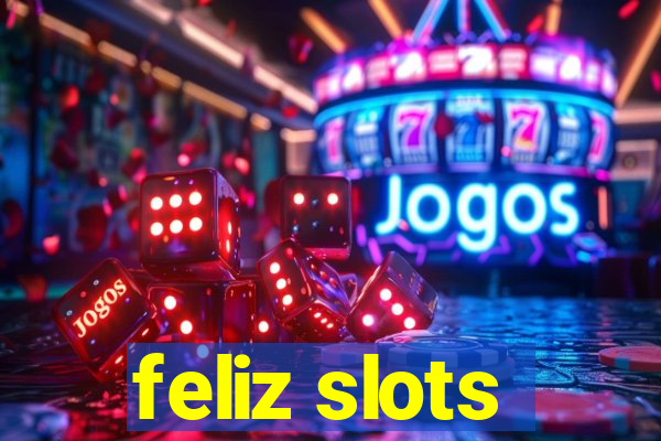 feliz slots