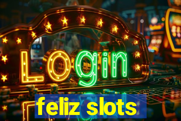 feliz slots