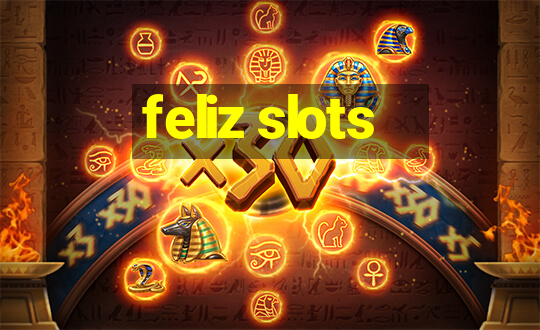 feliz slots