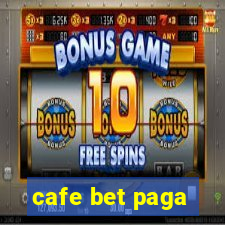 cafe bet paga