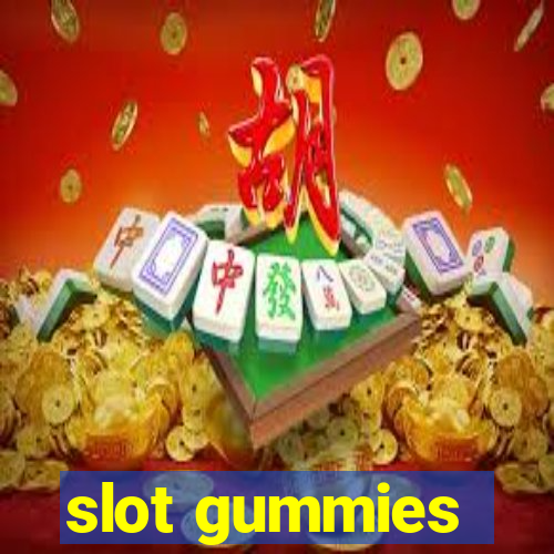 slot gummies