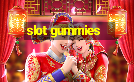 slot gummies