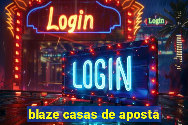 blaze casas de aposta