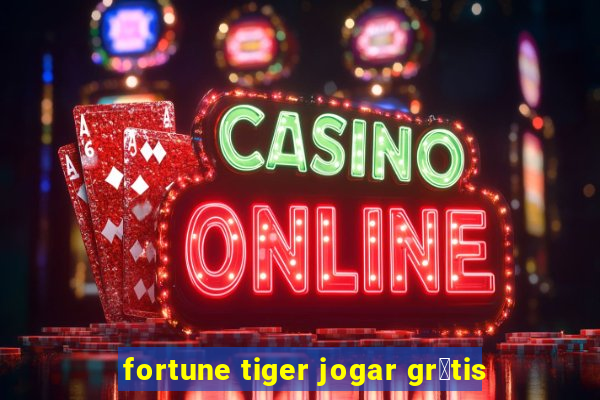 fortune tiger jogar gr谩tis