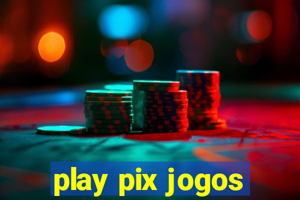 play pix jogos