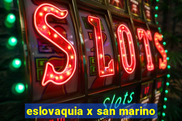 eslovaquia x san marino