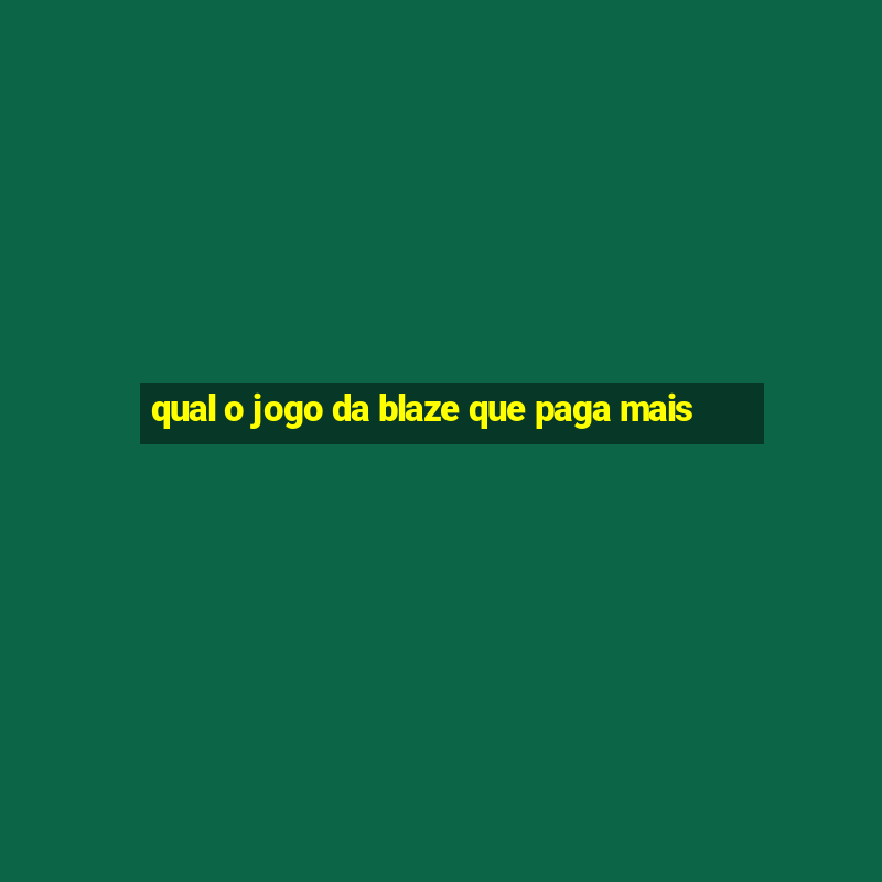 qual o jogo da blaze que paga mais