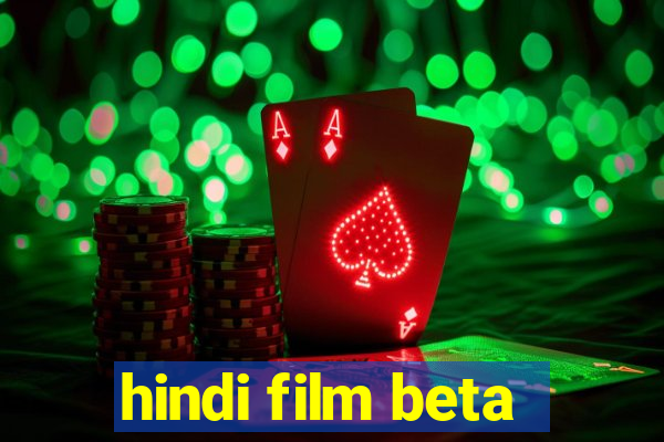 hindi film beta