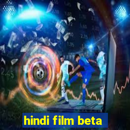 hindi film beta