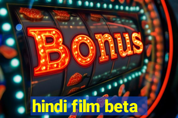 hindi film beta