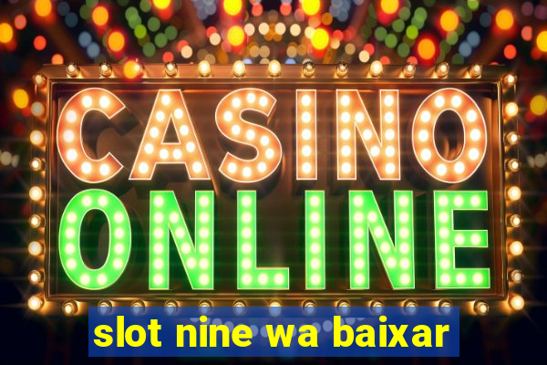 slot nine wa baixar