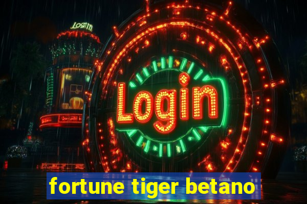 fortune tiger betano