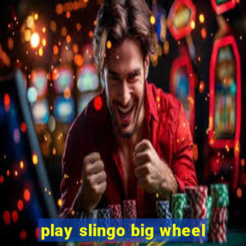 play slingo big wheel