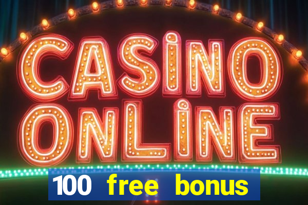 100 free bonus casino no deposit philippines 2022