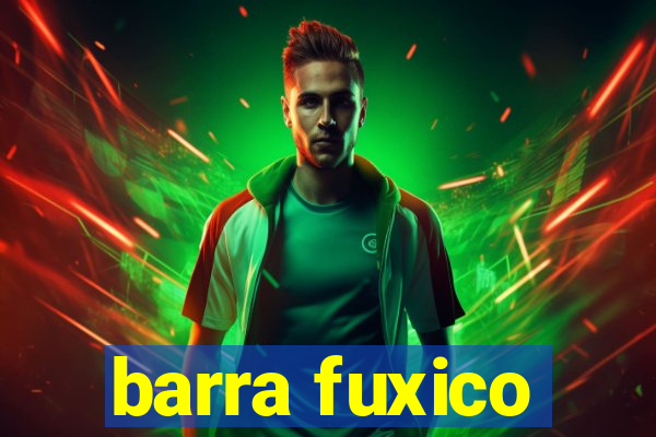 barra fuxico