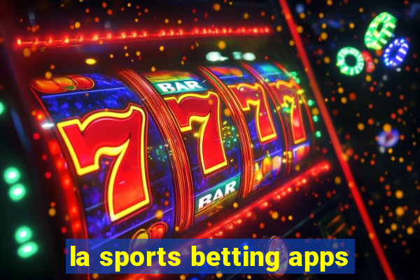 la sports betting apps