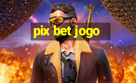 pix bet jogo