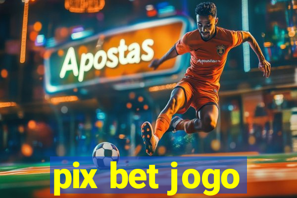 pix bet jogo