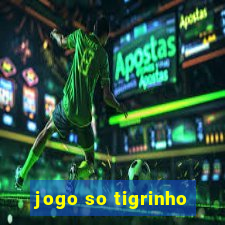 jogo so tigrinho