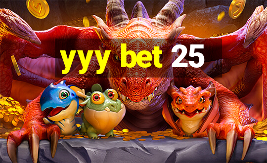 yyy bet 25