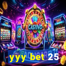 yyy bet 25