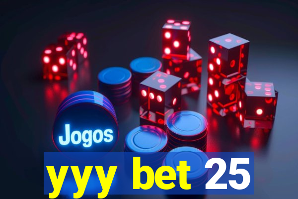 yyy bet 25