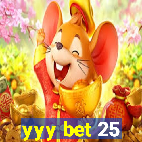 yyy bet 25