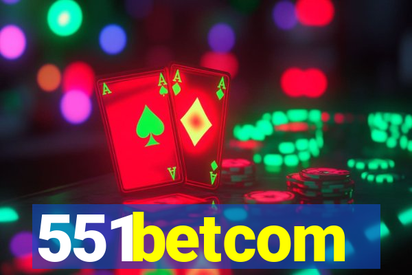 551betcom