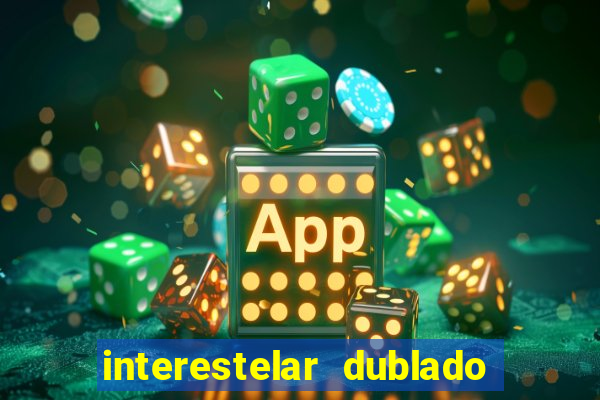 interestelar dublado google drive