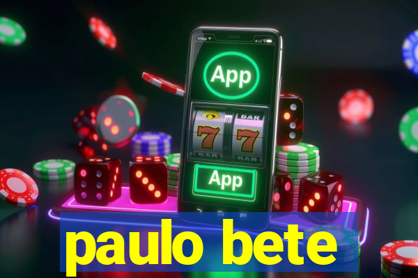 paulo bete