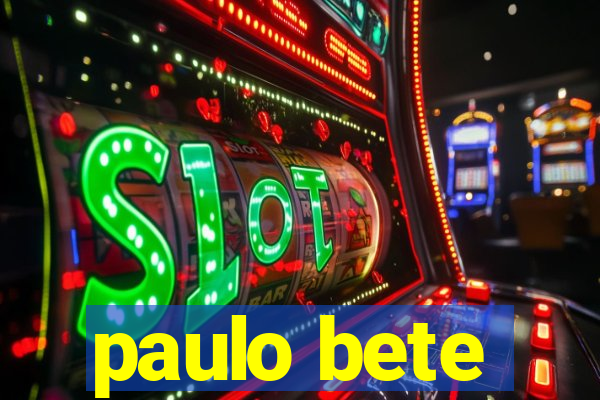 paulo bete