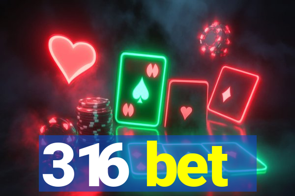 316 bet