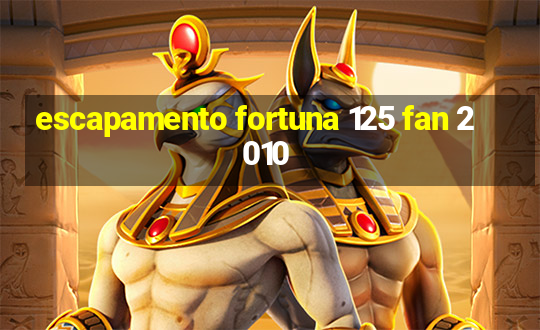 escapamento fortuna 125 fan 2010