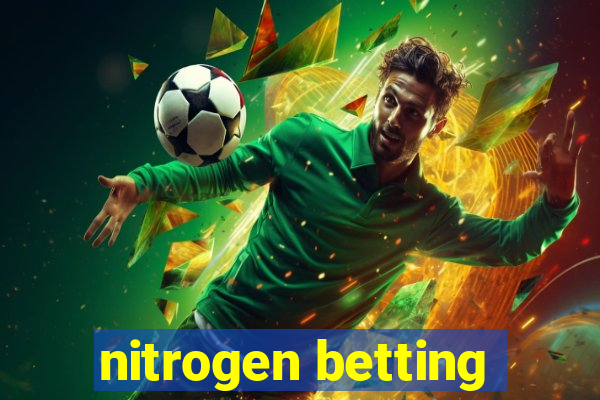 nitrogen betting