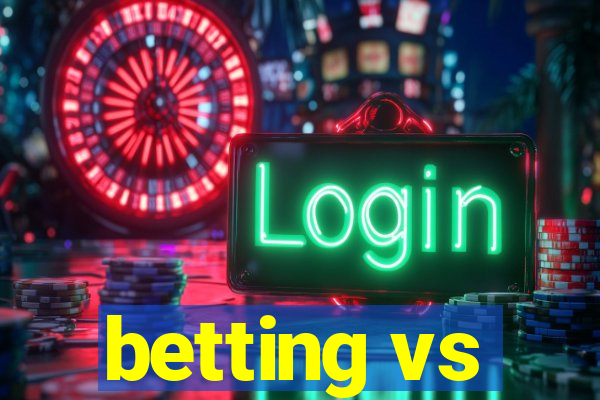 betting vs