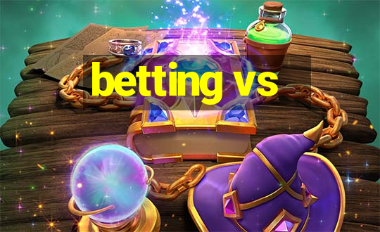 betting vs