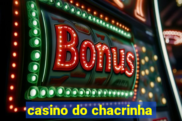 casino do chacrinha