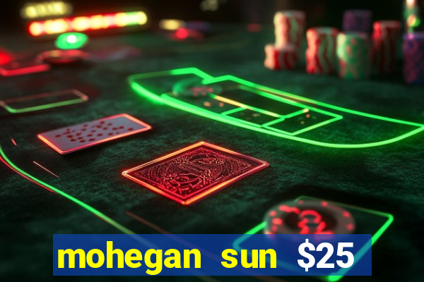 mohegan sun $25 free slot play