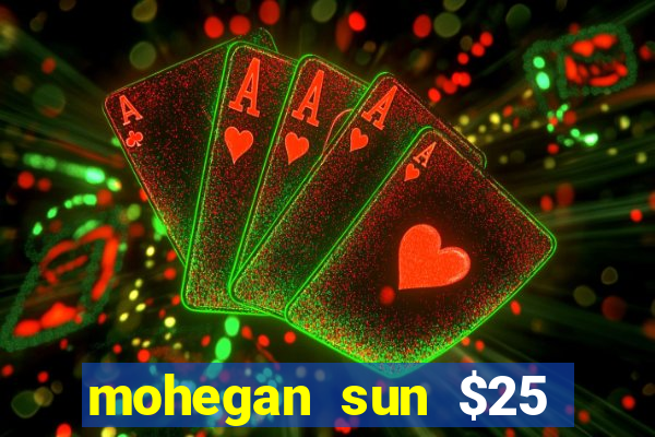 mohegan sun $25 free slot play