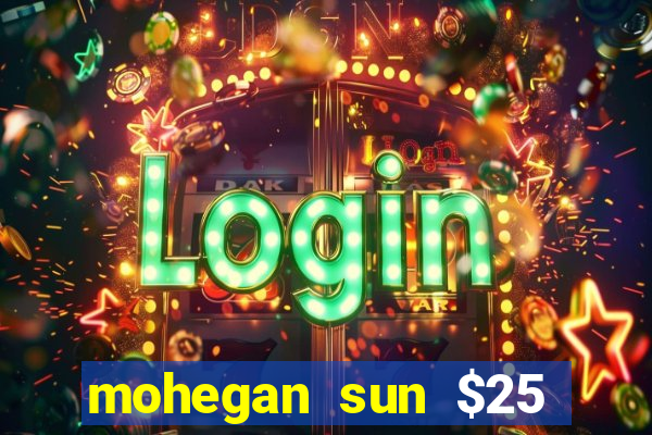 mohegan sun $25 free slot play