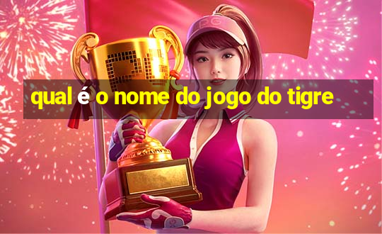 qual é o nome do jogo do tigre