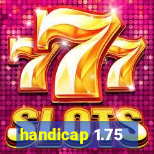 handicap 1.75