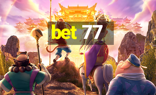 bet 77