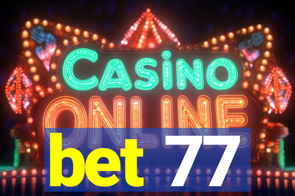 bet 77