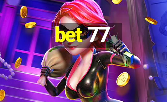 bet 77