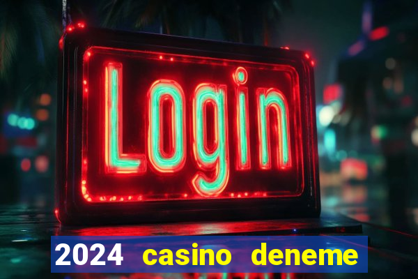 2024 casino deneme bonusu veren siteler