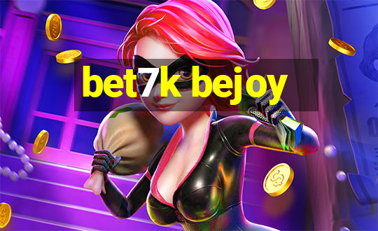 bet7k bejoy