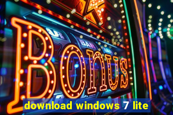 download windows 7 lite