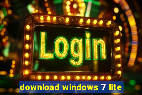 download windows 7 lite